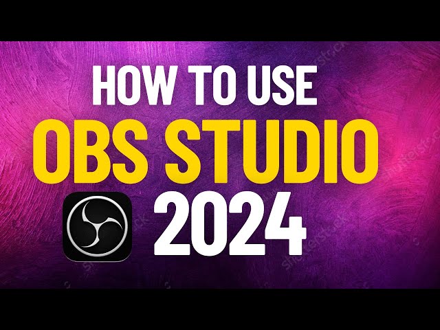 Unlocking the Power of OBS Studio: A Comprehensive Guide in 2024